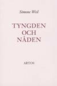 Tyngden och nåden by Simone Weil