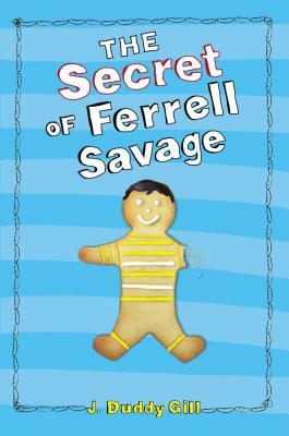 The Secret of Ferrell Savage by J. Duddy Gill