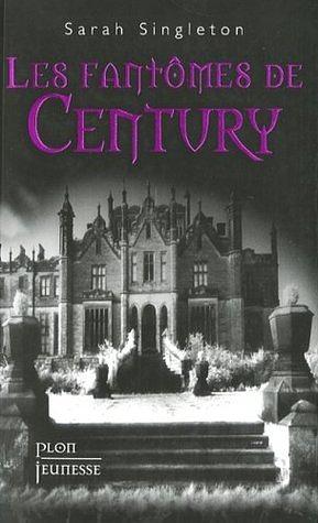 Les fantômes de Century by Sarah Singleton