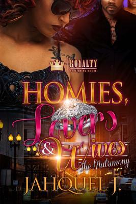 Homies, Lovers & Wives by Jahquel J.