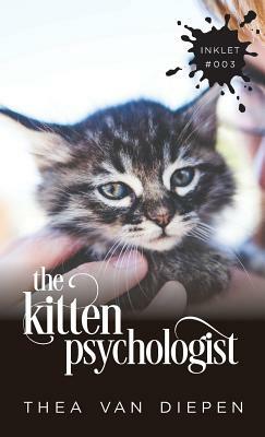 The Kitten Psychologist by Thea Van Diepen