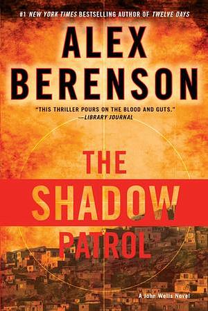 The Shadow Patrol by Alex Berenson