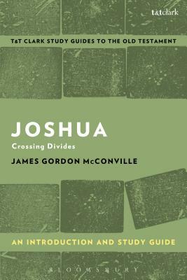 Joshua: An Introduction and Study Guide: Crossing Divides by James Gordon McConville