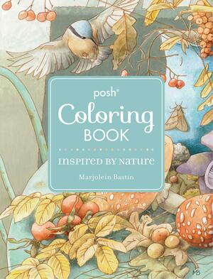 Posh Adult Coloring Book: Inspired by Nature by Marjolein Bastin