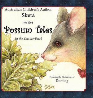 Possum Tales: ...in the Lettuce Patch by Sketa