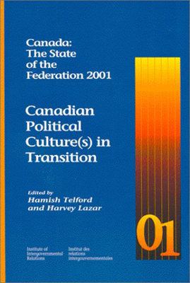 Canada: The State of the Federation 2001, Volume 73: Canadian Political Culture(s) in Transition by Hamish Telford, Harvey Lazar