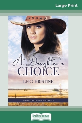 A Daughter's Choice (16pt Large Print Edition) by Lee Christine