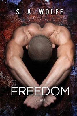 Freedom: (Fearsome #2) by S. A. Wolfe