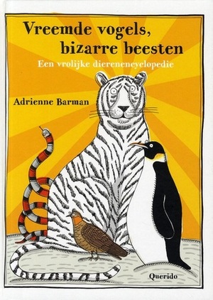 Vreemde vogels, bizarre beesten by Adrienne Barman