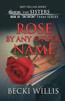 Rose by Any Other Name by Becki Willis