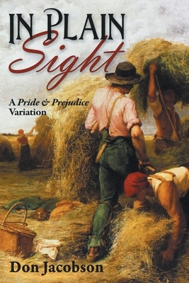 In Plain Sight: A Pride & Prejudice Variation by Don Jacobson