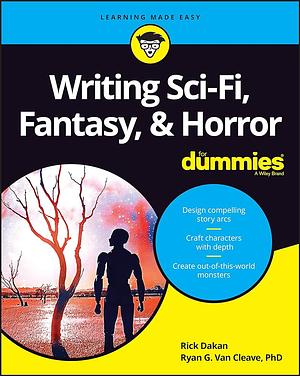 Writing Sci-Fi, Fantasy, & Horror For Dummies by Rick Dakan