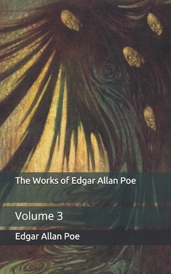 The Works of Edgar Allan Poe: Volume 3 by Edgar Allan Poe
