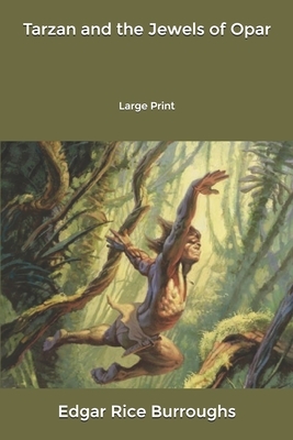 Tarzan and the Jewels of Opar: Large Print by Edgar Rice Burroughs