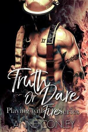 Truth or Dare (Playing with Fire, #1) by Anne Conley