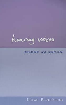 Hearing Voices: Embodiment and Experience by Lisa Blackman