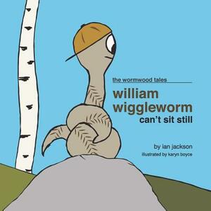 William Wiggleworm Can't Sit Still by Ian Jackson