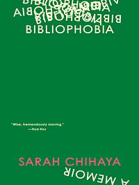 Bibliophobia: A Memoir by Sarah Chihaya