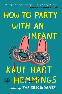 How to Party with an Infant by Kaui Hart Hemmings