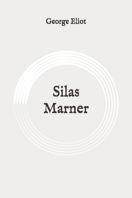 Silas Marner: Original by George Eliot