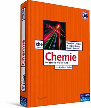 Chemie: Die zentrale Wissenschaft by Theodore L. Brown, H. Eugene LeMay Jr., Bruce E. Burnstein