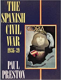 The Spanish Civil War, 1936-39 by Paul Preston