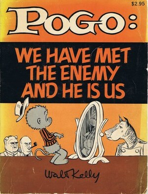 Pogo: We Have Met the Enemy and He is Us by Walt Kelly