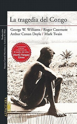La Tragedia del Congo = The Tragedy of the Congo by George W. Williams, Arthur Conan Doyle