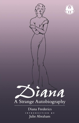 Diana: A Strange Autobiography by Diana Frederics, Julie L. Abraham