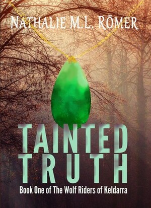 Tainted Truth (The Wolf Riders of Keldarra, #1) by Nathalie M.L. Römer