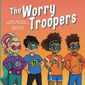 The Worry Troopers by Susan Hunt
