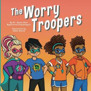 The Worry Troopers by Susan Hunt