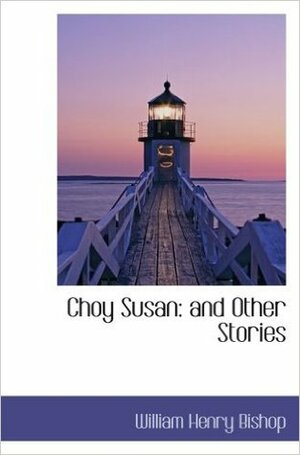 Choy Susan: and Other Stories by William Henry Bishop