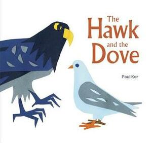 The Hawk and the Dove by Annette Appel, Paul Kor