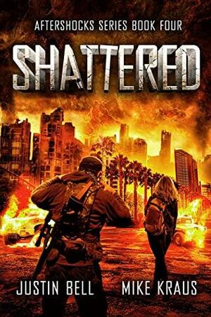 Shattered by Mike Kraus, Justin Bell