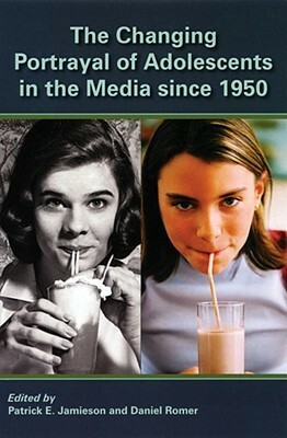 The Changing Portrayal of Adolescents in the Media Since 1950 by Patrick Jamieson, Daniel Romer