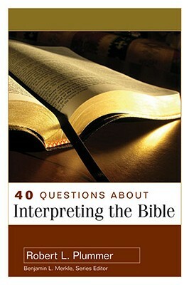 40 Questions about Interpreting the Bible by Robert Plummer