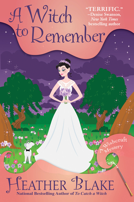 A Witch to Remember: A Wishcraft Mystery by Heather Blake