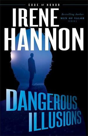 Dangerous Illusions by Irene Hannon