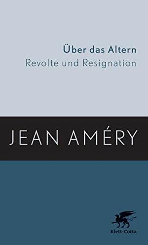 Über das Altern: Revolte und Resignation by Jean Améry