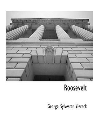 Roosevelt by George Sylvester Viereck