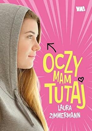 Oczy mam tutaj by Laura Zimmermann