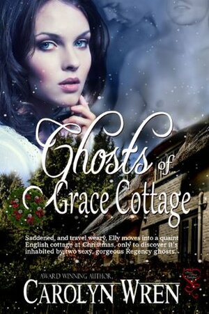 Ghosts of Grace Cottage by Carolyn Wren