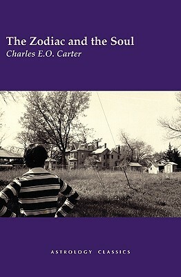 The Zodiac and the Soul by Charles E. O. Carter