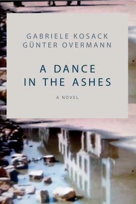 A Dance in the Ashes by Gunter Overmann, Gabriele Kosack
