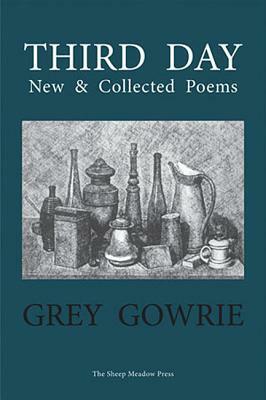 Third Day: New and Collected Poems by Grey Gowrie