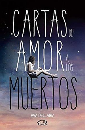 Cartas de amor a los muertos by Belaen Saanchez Parodi, Ava Dellaira, Ava Dellaira