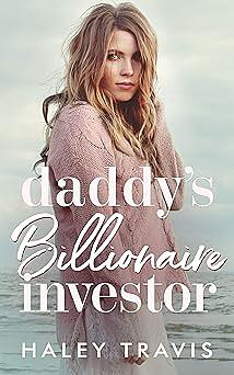 Daddy's Billionaire Investor by Haley Travis