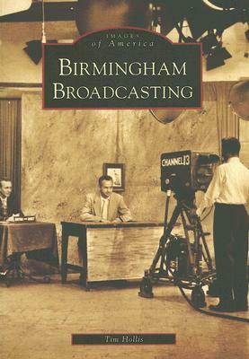 Birmingham Broadcasting by Tim Hollis