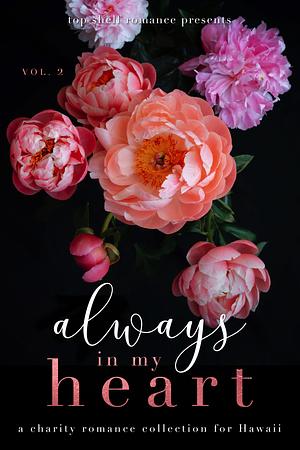 Always in My Heart: A Charity Romance Collection for Hawaii Volume 2 by Kat Masen